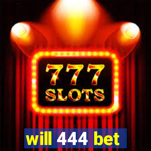 will 444 bet